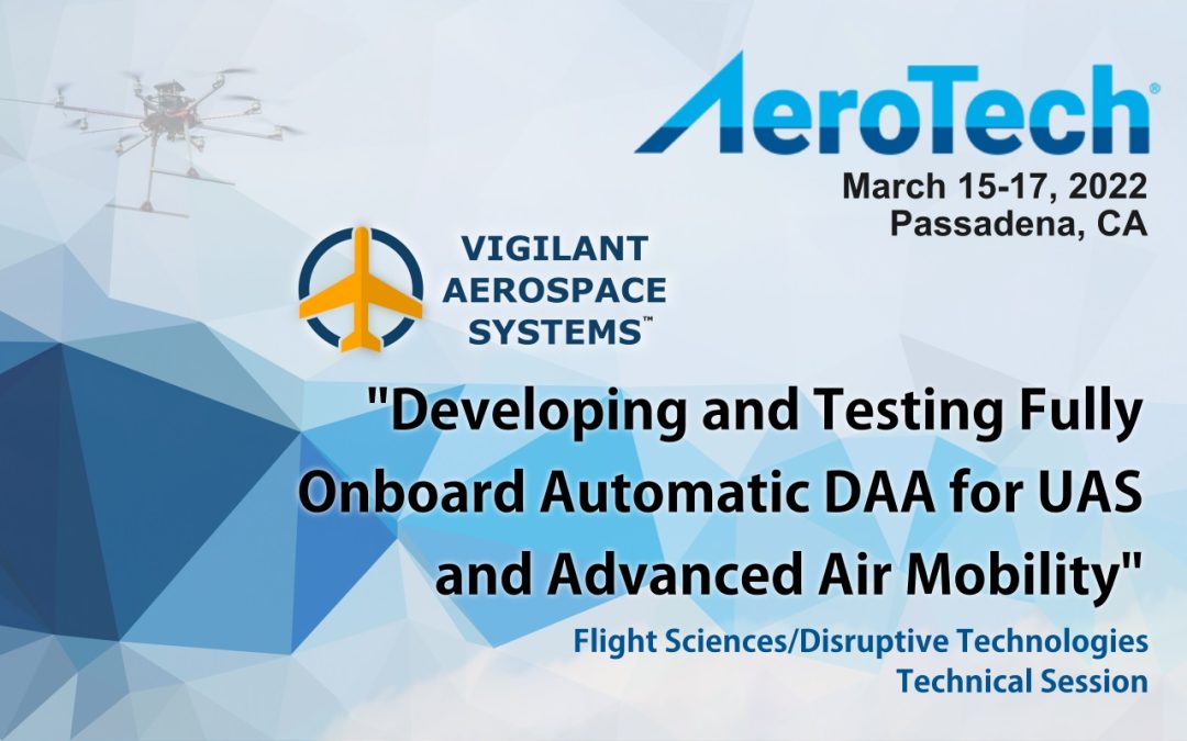 Vigilant Aerospace Speaking at Upcoming SAE AeroTech Conference, Discussing “Developing and Testing Fully Onboard Automatic DAA for UAS and Advanced Air Mobility”